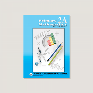 Primary Mathematics Standards Edition Home Instructor's Guide 2A