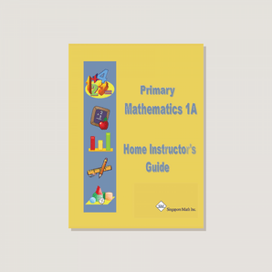 Primary Mathematics U.S. Edition Home Instructor's Guide 1A