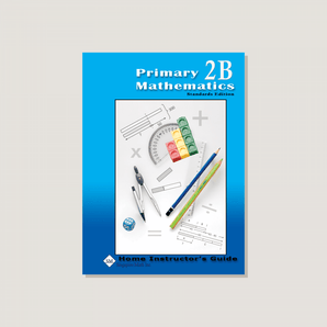 Primary Mathematics Standards Edition Home Instructor's Guide 2B