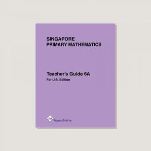 Primary Mathematics U.S. Edition Teacher's Guide 6A