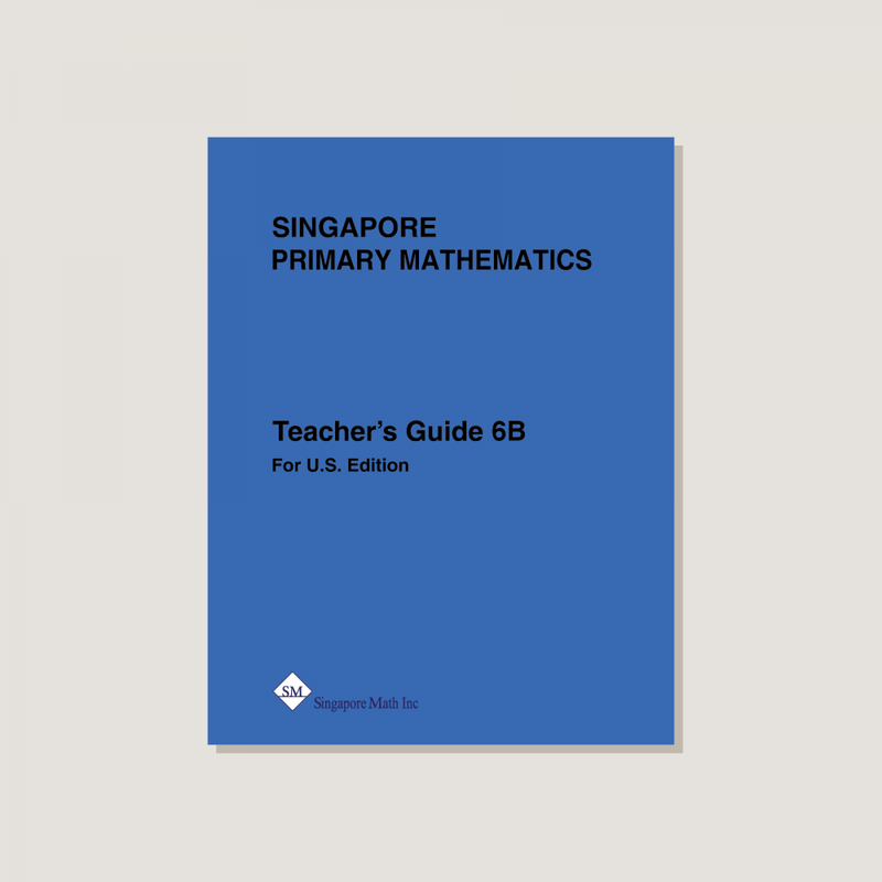 6B Primary Mathematics U.S. Edition Teacher’s Guides